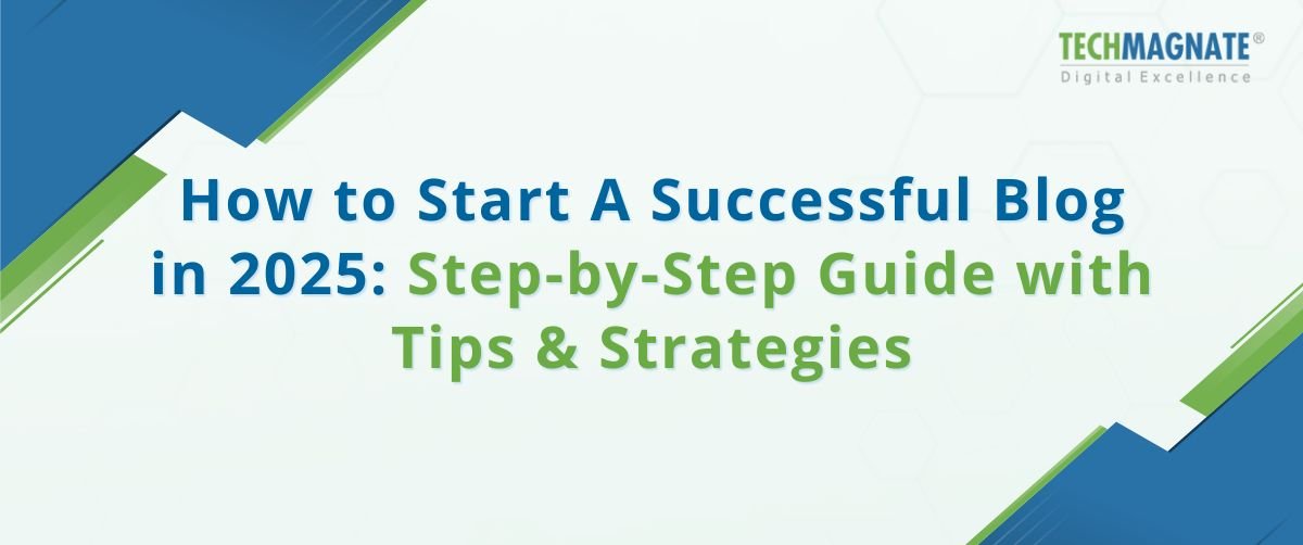 How to Start and Grow a Successful Blog in 2025: Tips & Tools