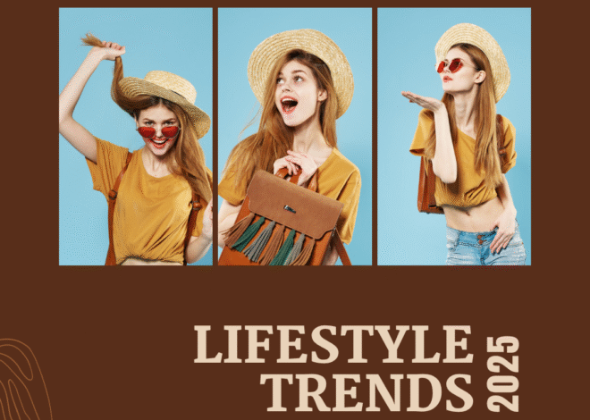 Lifestyle Tips and Trends for Living Your Best Life Every Day in 2025